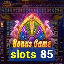 slots 85